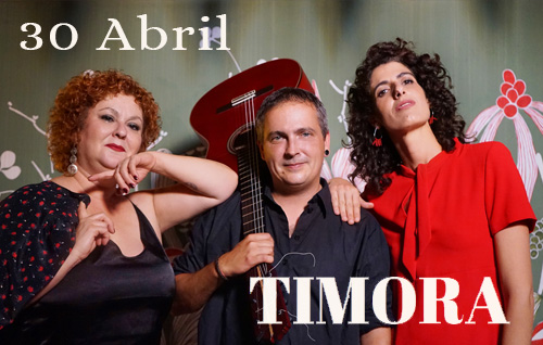 Timora – 30 Abril – Ciclo de Flamenco